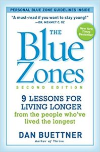 The Blue Zones by Dan Buettner - Available from Amazon.com