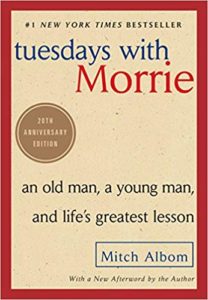 Tuesdays with Morrie by Mitch Albom - Available from Amazon.com