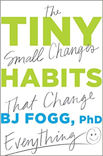 Tiny Habits: The Small Changes That Change Everything - Available from Amazon.com