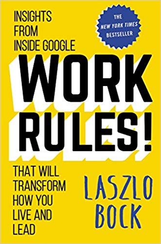 Work Rules by Laszlo Bock - Available from Amazon.com