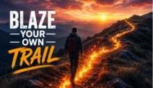 Blaze Your Own Trail