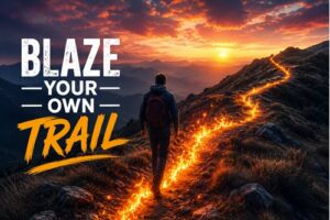 Blaze Your Own Trail